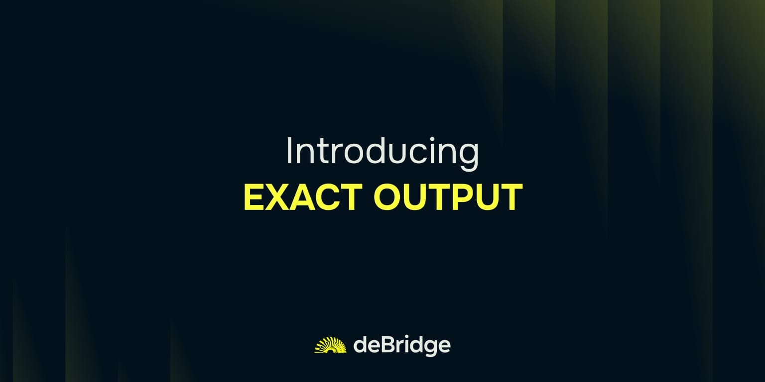 Introducing ‘Exact Output’ for precise Cross-chain payments
