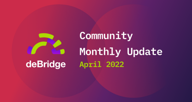 deBridge Update — April 2022