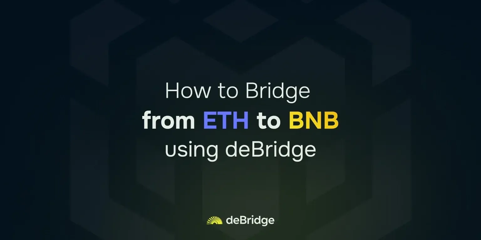 Bridge ETH to BNB Instantly and Securely with deBridge