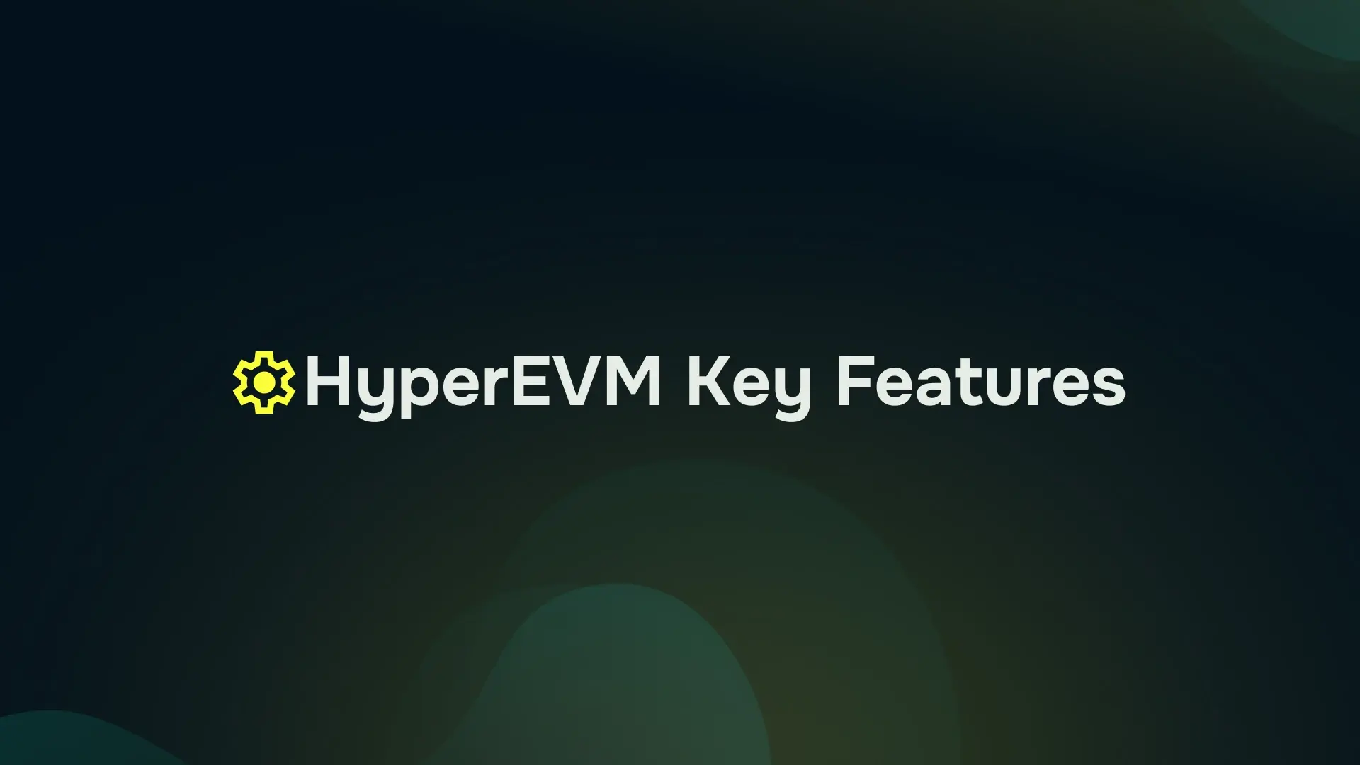 This section highlights key features of HyperEVM