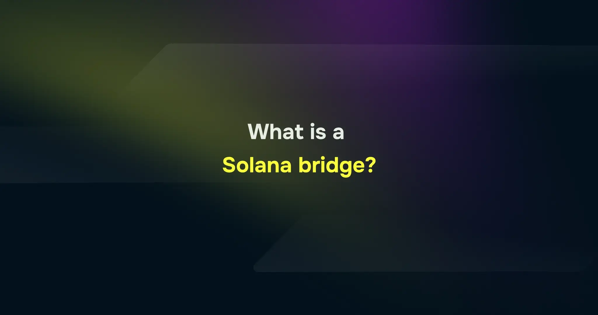 What is a Solana Bridge?