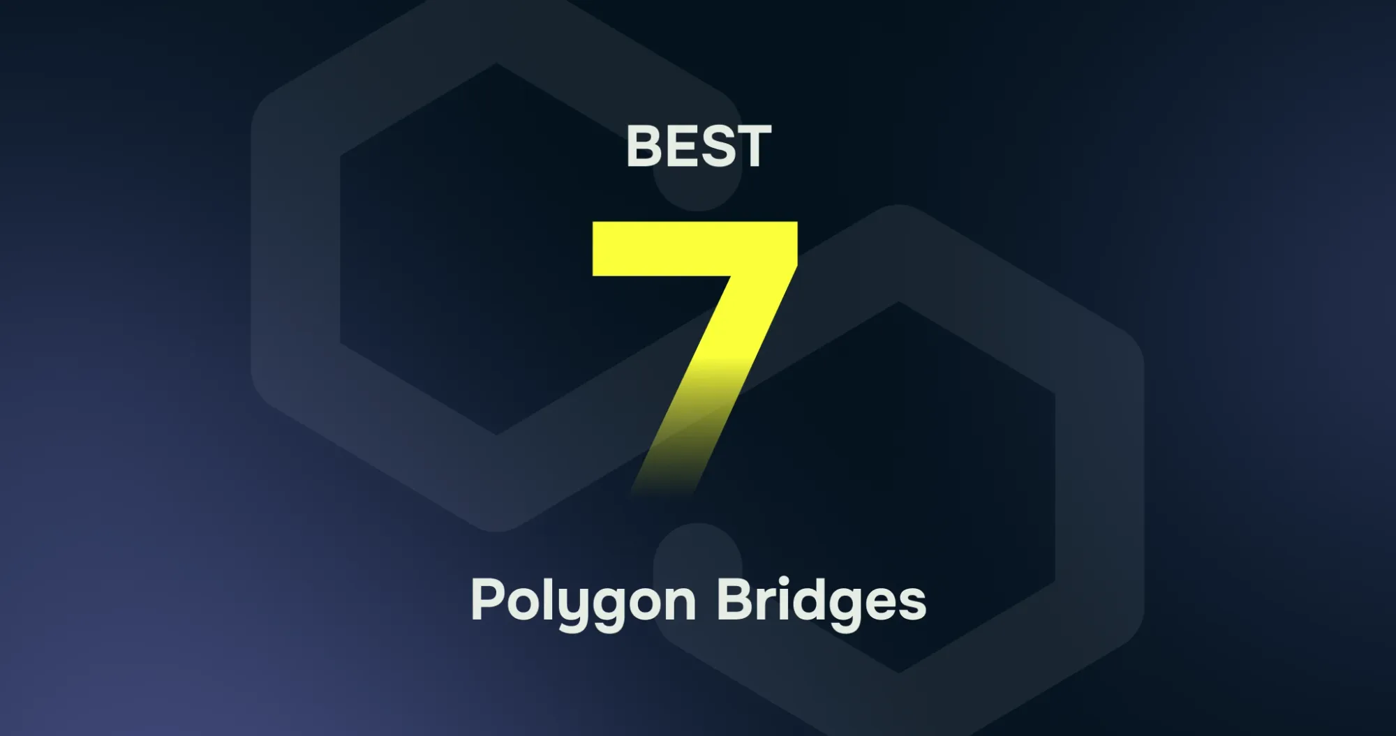 Best 7 Polygon Bridges
