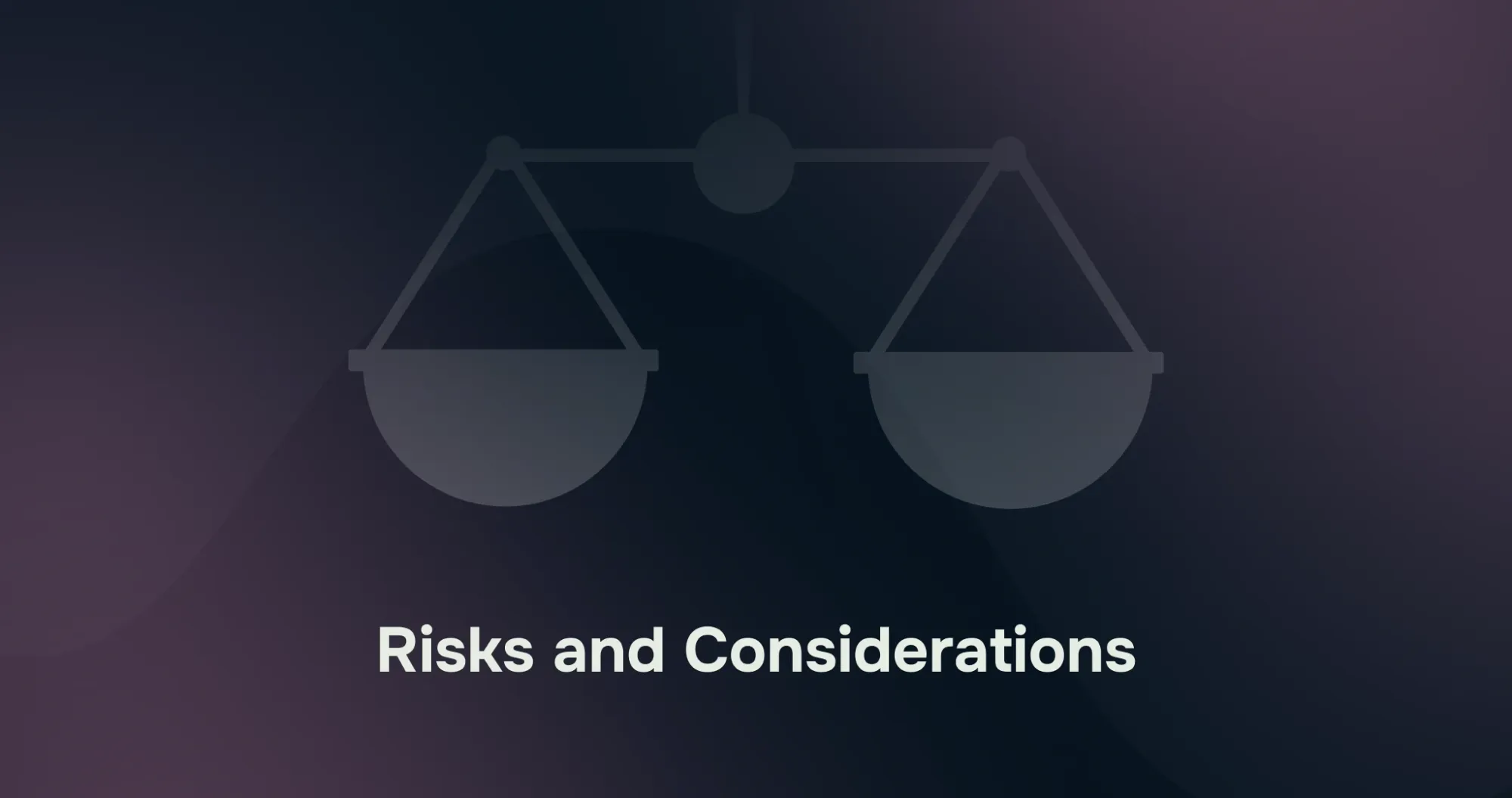 Risks and considerations