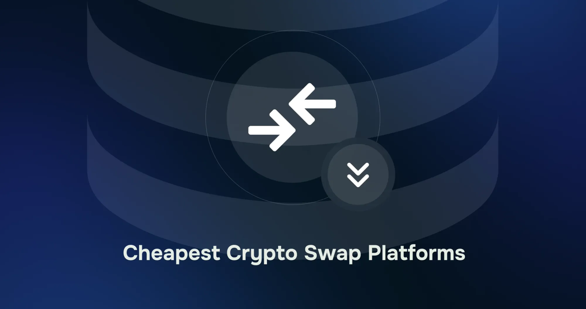 Cheapest Crypto Swap Platforms