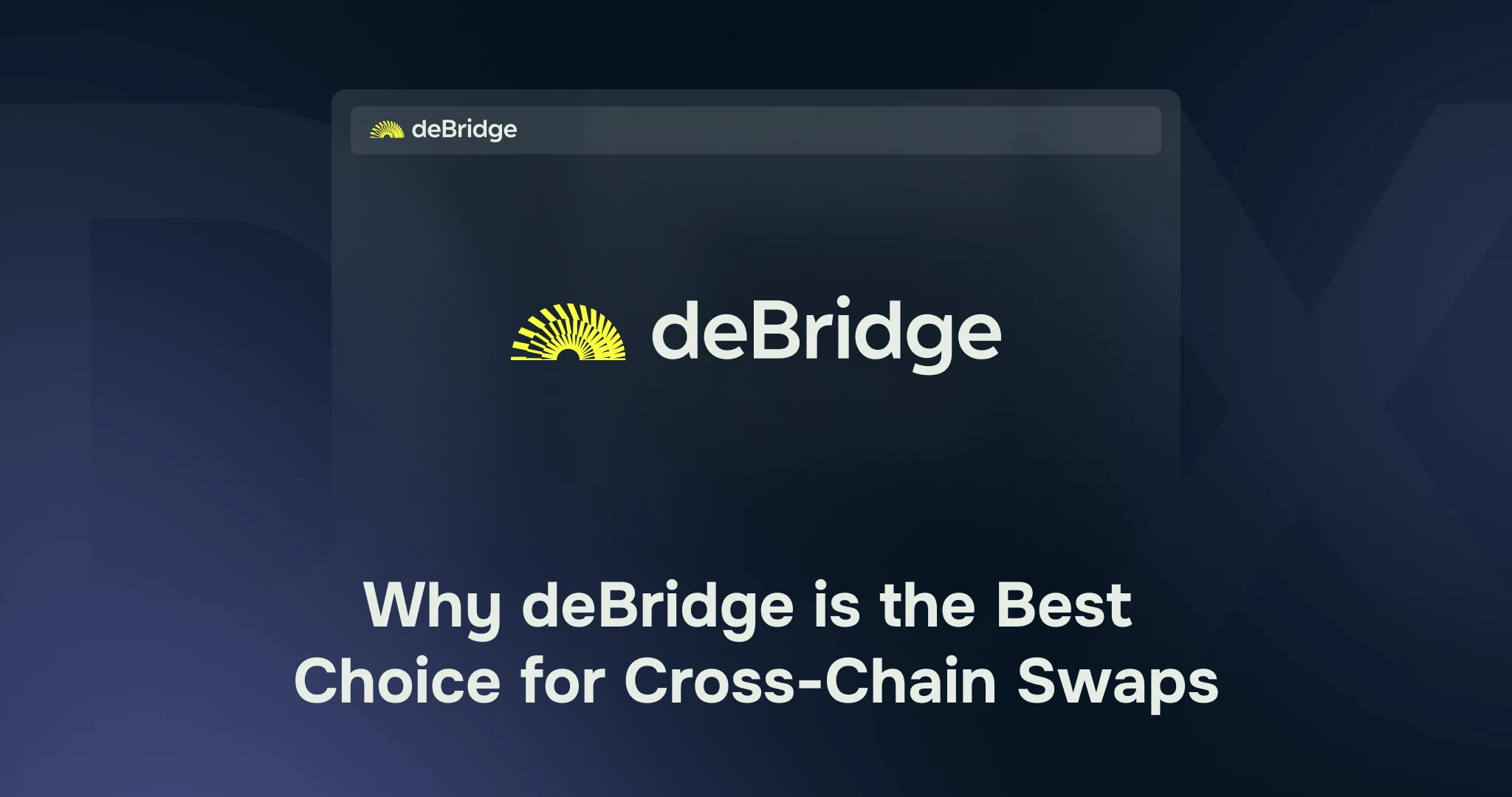 deBridge for Cross-Chain Swaps