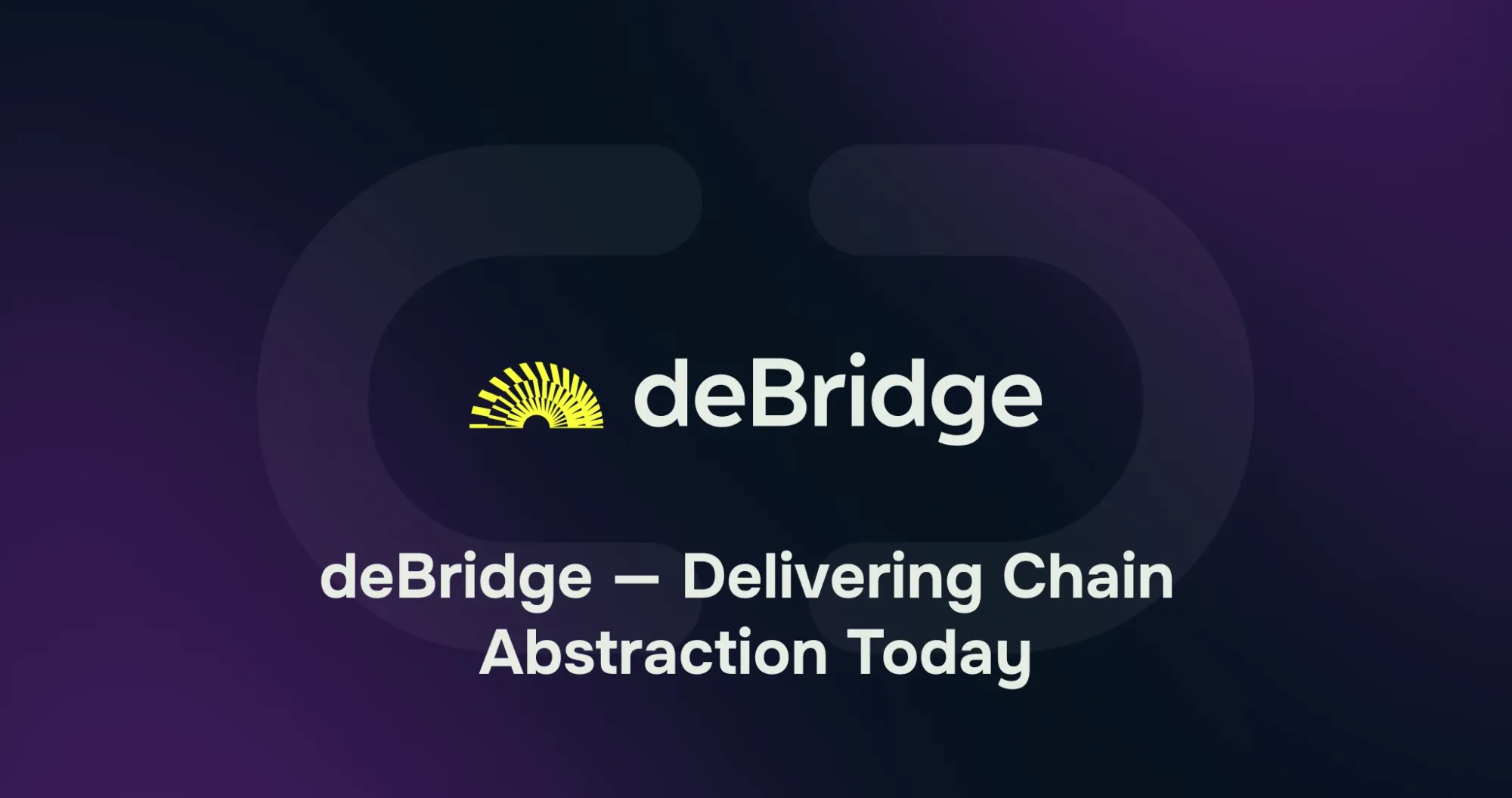 deBridge delivering chain abstraction