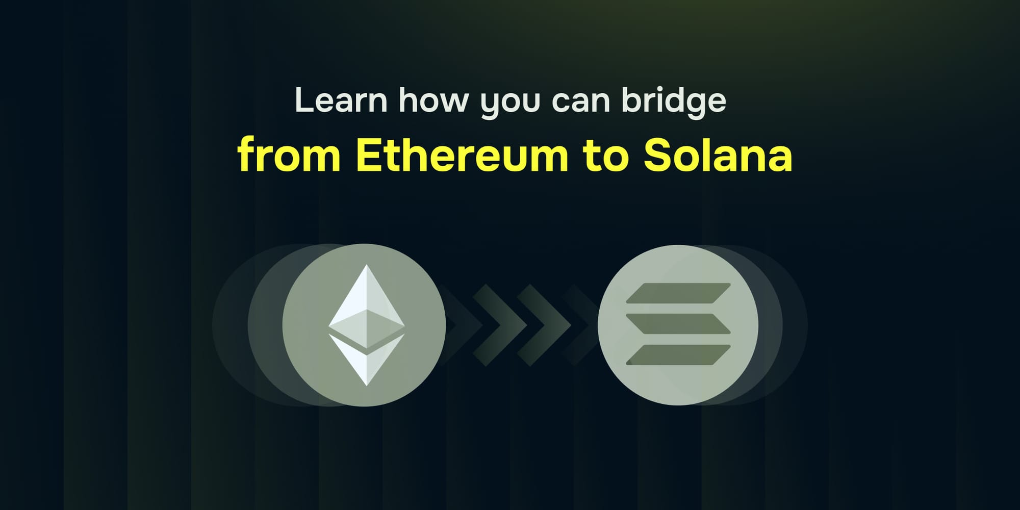 Learn how you can bridge from Ethereum (ETH) to (SOL) Solana
