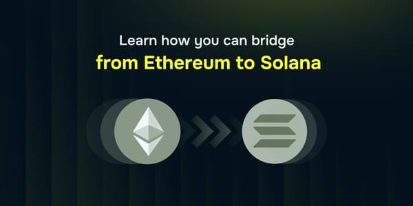 Learn how you can bridge from Ethereum (ETH) to (SOL) Solana