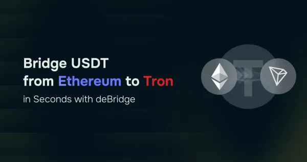 Bridge USDT from Ethereum to Tron in seconds with deBridge