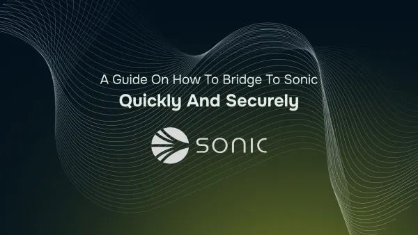 A guide on How to Bridge to Sonic Securely